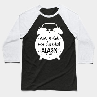 NEWBORN IS THE CUTEST ALARM CLOCK Baseball T-Shirt